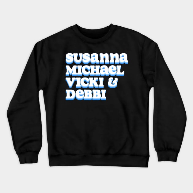 Susanna, Michael, Vicki & Debbi - The bangles names Crewneck Sweatshirt by MiaouStudio